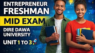 ENTREPRENEURSHIP MID EXAM Freshman | Dire Dawa University | Unit 1–3 Full Revision