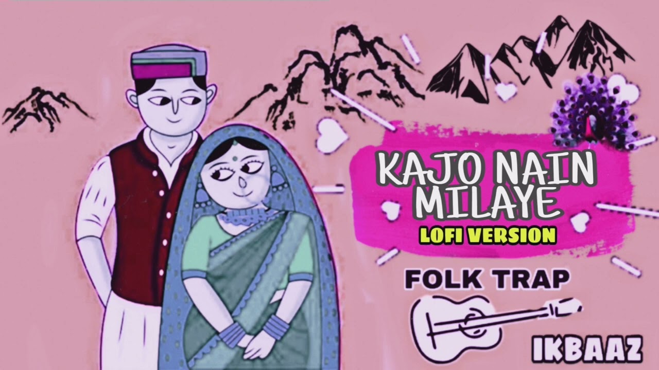 Kajo Nain Milaye  Pahari Folk Trap  Karnail Rana Music prod by IK baaz IKBaaz