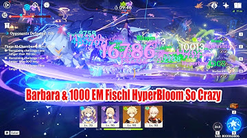 Barbara & 1000 EM Fischl HyperBloom So Crazy - Multi Reacions Team 3.0 Floor 12 Showcase