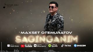 Maxset Otemuratov - Saginganim | Махсет Өтемуратов - Сағынғаным