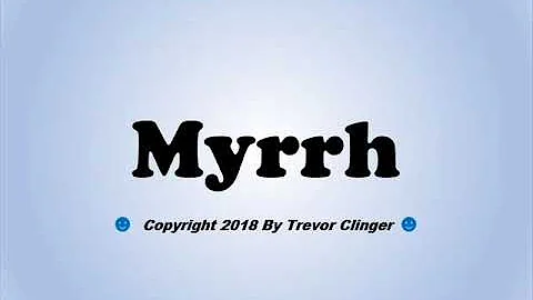 How To Pronounce Myrrh