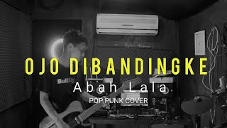 OJO DIBANDINGKE - ABAH LALA X DENNY CAKNAN ( POP PUNK COVER )