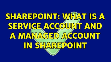 Sharepoint: What is a Service Account and a Managed Account in SharePoint (3 Solutions!!)
