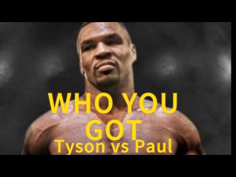 Who You Got…Tyson vs Paul