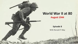 World War Ii At 80 - Episode 8 August 1944