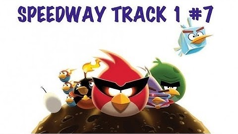 ANGRY BIRDS GO - SPEEDWAY - TRACK 1 - #7 - LIVE COMMENTS - Gameplay Walkthrough IOS, Android