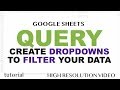 QUERY - Drop Down List to Filter Data - Google Sheets