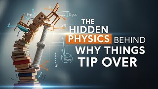 Celebrity The Hidden Physics Behind Why Things Tip Over Net Worth