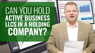 Holding Companies Explained (Rental ĻLCs and Active Business LLCs?)