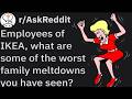 What are the WORST meltdowns in IKEA you have seen?Ep2 (r/AskReddit) ;top posts