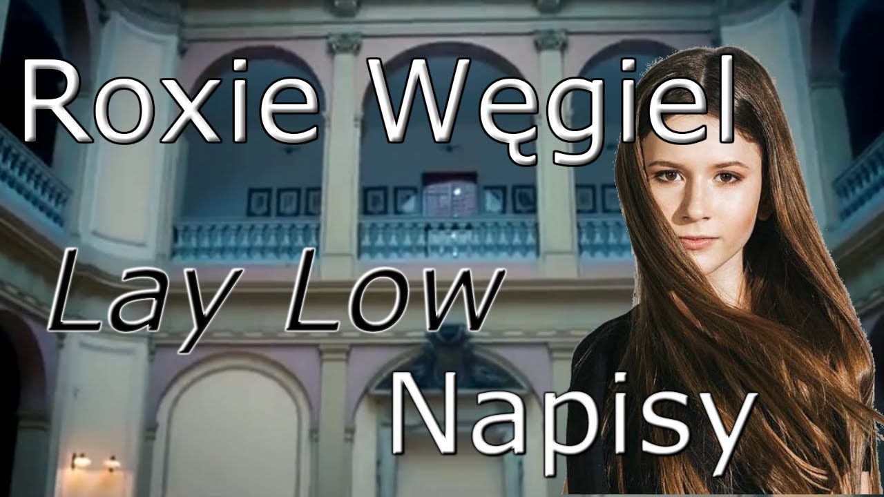 Roksana Węgiel - Lay Low - Tekst (Lyrics) + teledysk - YouTube