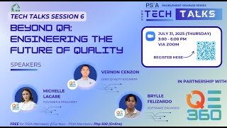 PSIA Tech Talks 6: Beyond QA: Engineering the Future of Quality with Michelle , Brylle & Vernon
