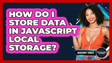 How Do I Store Data In JavaScript Local Storage? - JavaScript Toolkit