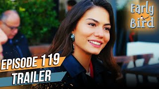 Early Bird - Episode 119 Trailer (English Subtitles) | Erkenci Kus