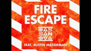Bassanova - Fire Escape (Featuring Austin Massirman)