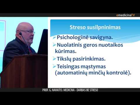 Prof. G. Navaitis: MEDICINA - DARBAS BE STRESO