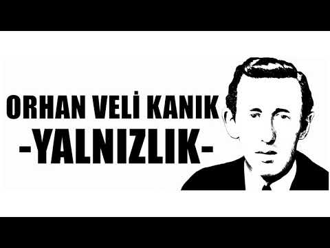 Yalnızlık Şiiri - Orhan Veli Kanık