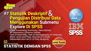 Statistik dengan SPSS # 7 Statistik Deskriptif Menggunakan Submenu EXPLORE bag 1