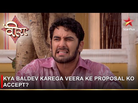 Ek Veer Ki Ardaas - Veera | एक वीर की अरदास - वीरा | Kya Baldev karega Veera ke proposal ko accept? @starplus