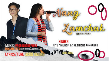 Nang Lamchak || Official Audio || Nitu Timungpi_ft_Sarbinong Rongphar ||2025 