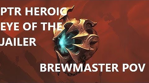 9.1 PTR - Heroic Eye of the Jailer Sanctum of Domination Raid Testing! Brewmaster POV w/ Logs!
