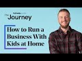 4 Tips on How to Run a Business With Kids at Home
