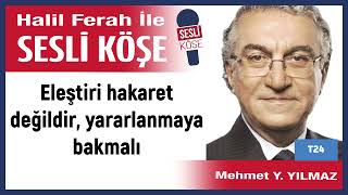 Mehmet Yılmaz Eleştiri Hakaret Değildir, Yararlanmaya Bakmalı 101025 Halil Ferah Ile Sesli Köşe