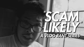 "Scam Likely" | A VLOG RANT SERIES