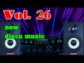 New Disco Music Vol 26, Italo Disco 70 80 90s, Nhạc Không Lời 2022