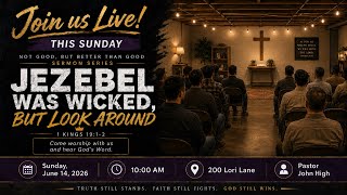*LIVE* June 14th, 2026- 1 Kings 19:1-2. "Jezebel was wicked, but look around"