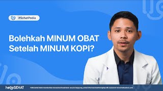 Bolehkah Minum Obat Setelah Minum Kopi?