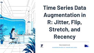 Time Series Data Augmentation in R: Jitter, Flip, Stretch, and Recency