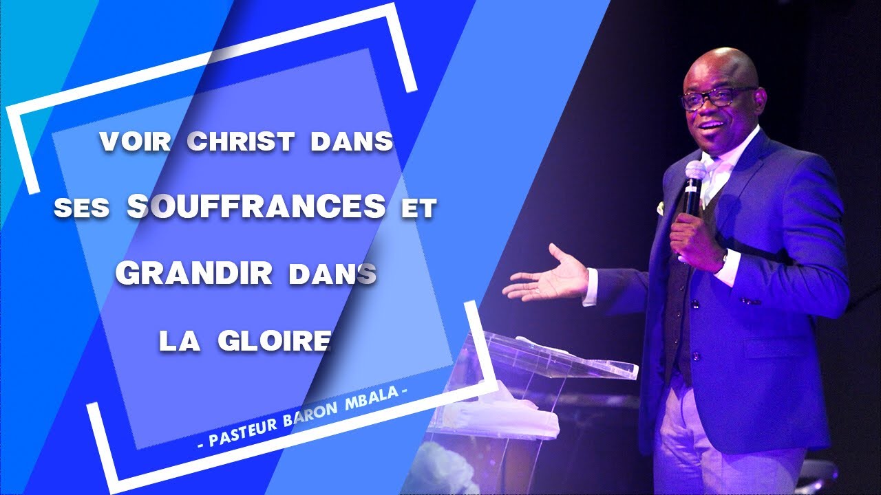 Voir Christ dans ses souffrances et grandir dans la gloire | Pasteur Baron MBALA