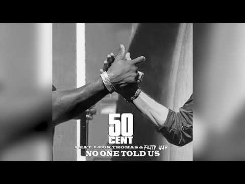 50 Cent Feat. Leon Thomas & Fetty Wap - No One Told Us | Extended Version