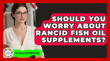 Should You Worry About Rancid Fish Oil Supplements? - The Health Supplement Hub