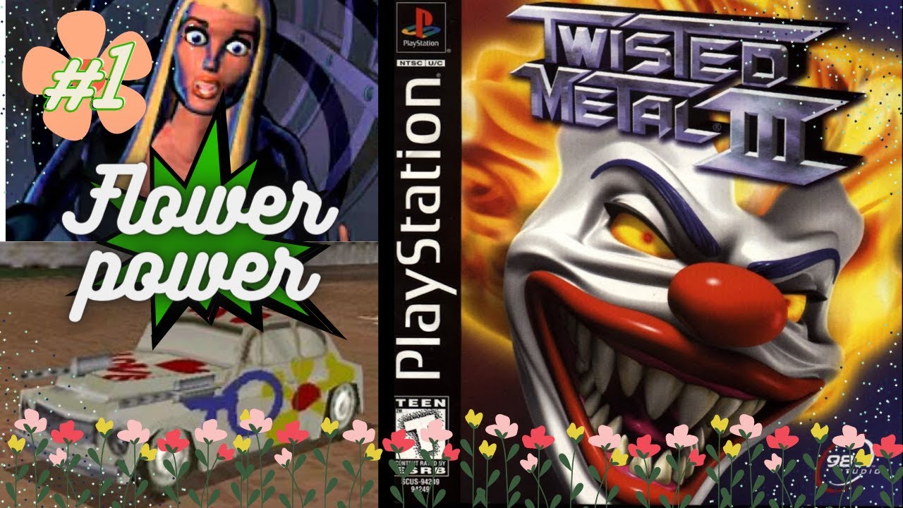 Flowers Are Worth Fighting For! [1] Twisted Metal 3 (Flower power