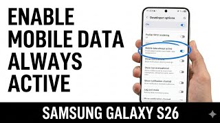 Samsung Galaxy S26, S26+ & S26 Ultra | How to Enable Mobile Data Always Active on S26 Fast Switch