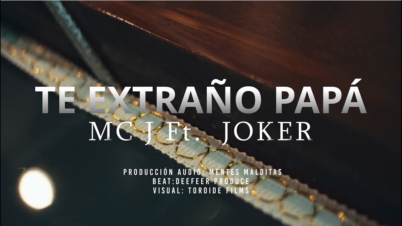 MC J - Te Extraño papá - FT  Joker (Video Oficial)