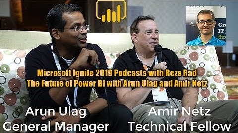 The Future of Power BI with Arun Ulag and Amir Netz