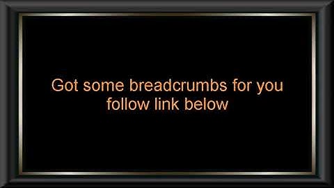 Got some breadcrumbs for you follow link below