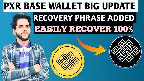 PXR BASE WALLET BIG UPDATE AA GAI!! RECOVERY PHRASE ADDED//UB PXR BASE WALLET SAFE 100%?UPDATE..