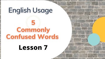English Usage (Lesson 7): 5 commonly confused pairs of words