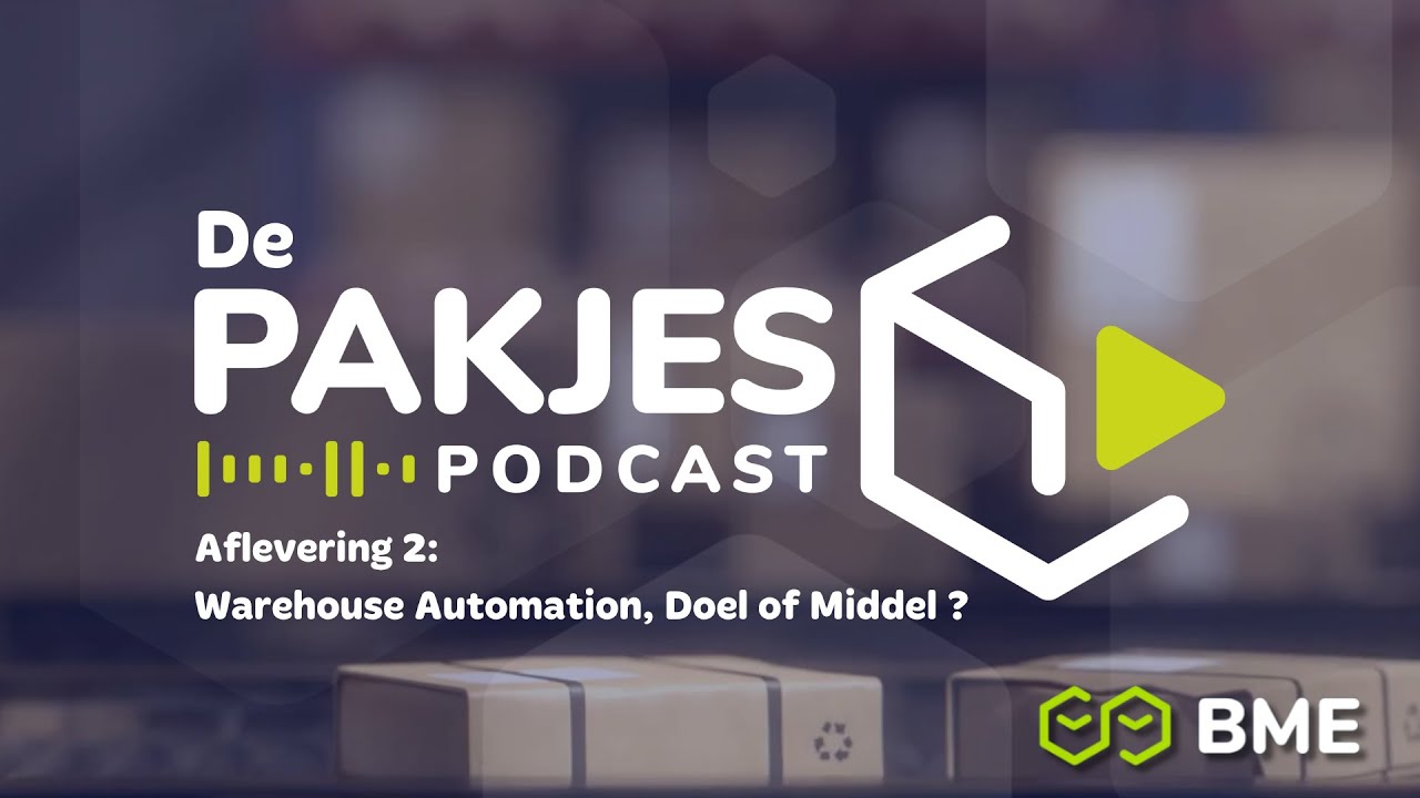 De Pakjes Podcast S01E02:  Warehouse Automation, Doel of Middel