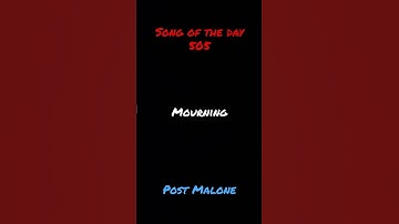 Thumbnail of Song of the day 505: Mourning- Post Malone #music