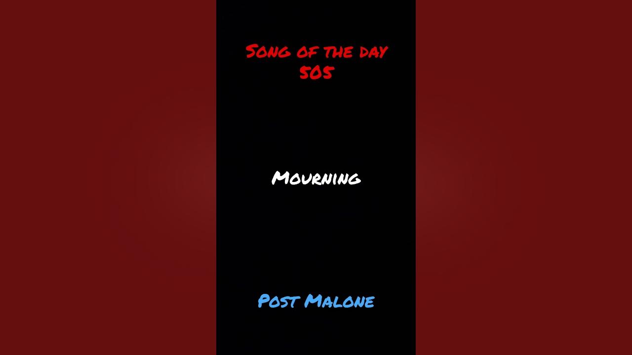 Song of the day 505: Mourning- Post Malone #music