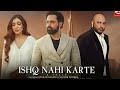 Ishq Nahi Karte ft. Emraan Hashmi | Sahher Bambba | B Praak | Jaani | Raj Jaiswal | B2Gether
