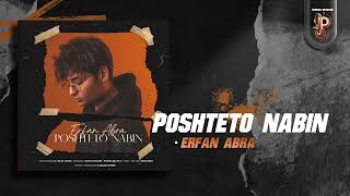 Erfan Abra - Poshteto Nabin | OFFICIAL TRACK عرفان ابرا - پشتتو نبین