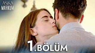 Aşka Mahkum 1. Bölüm