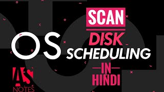 Operating System SCAN Disk Scheduling | In Hindi | हिंदी मे | AS Notes - By Ankur Sharma