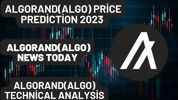 ALGORAND(ALGO) Price Prediction 2023 / ALGORAND(ALGO) News Today / ALGORAND(ALGO) Technical Analysis